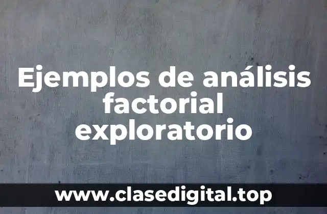 Ejemplos de análisis factorial exploratorio