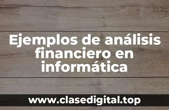 Ejemplos de análisis financiero en informática