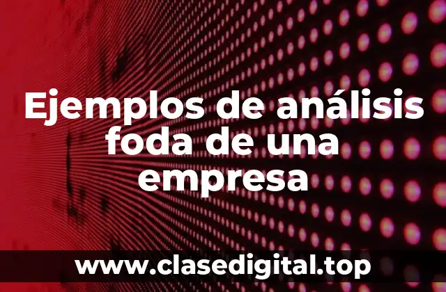 Ejemplos de análisis foda de una empresa