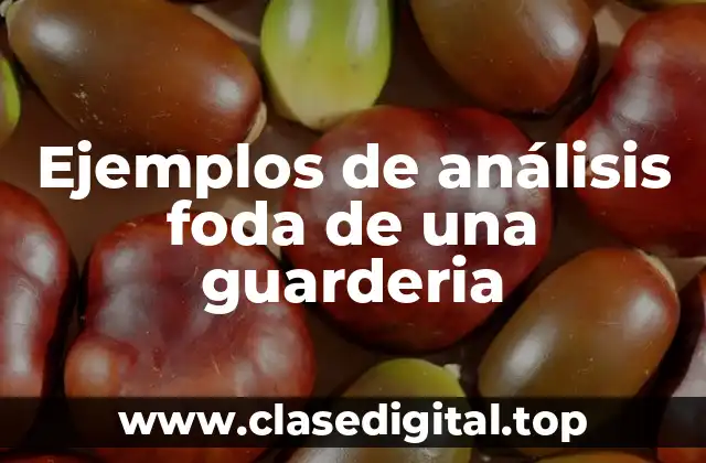 Ejemplos de análisis foda de una guarderia