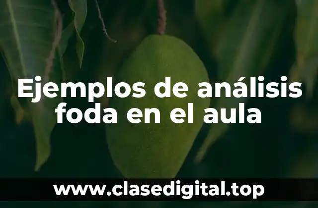 Ejemplos de análisis foda en el aula