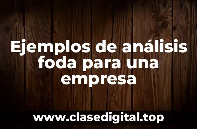 Ejemplos de análisis foda para una empresa