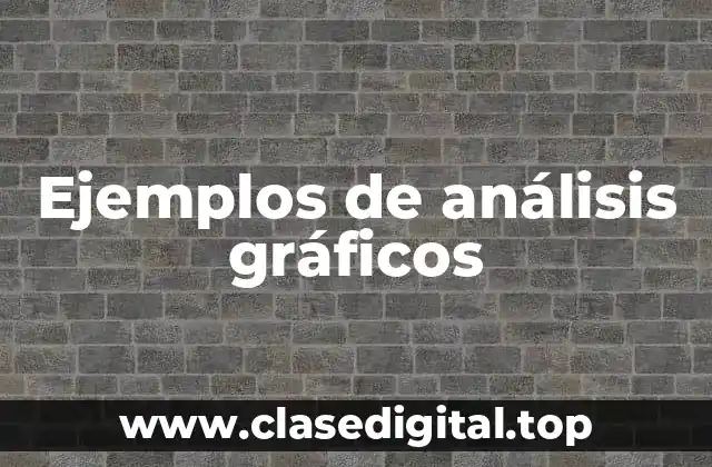 Ejemplos de análisis gráficos