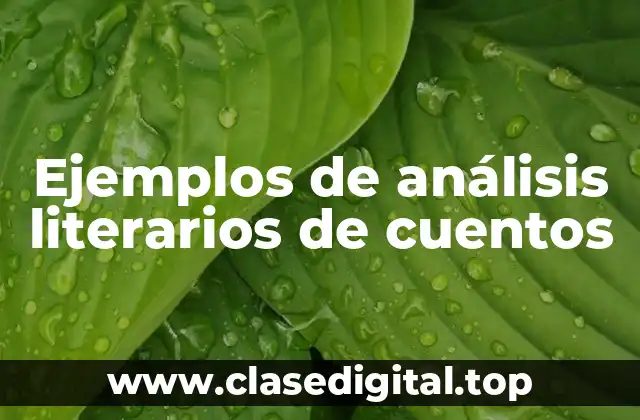 Ejemplos de análisis literarios de cuentos