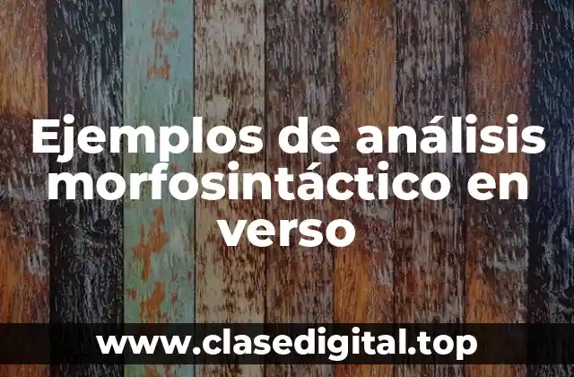Ejemplos de análisis morfosintáctico en verso
