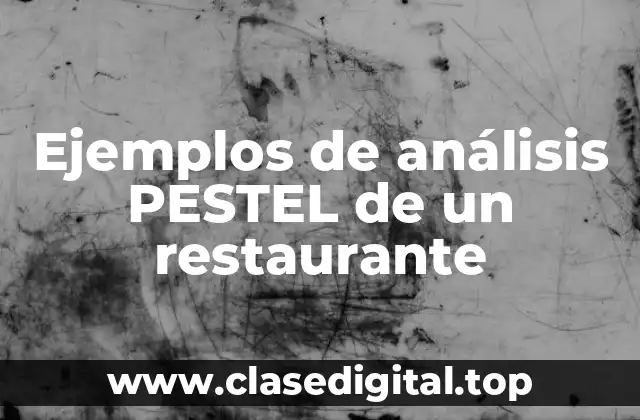 Ejemplos de análisis PESTEL de un restaurante