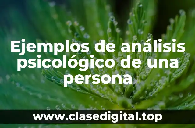Ejemplos de análisis psicológico de una persona