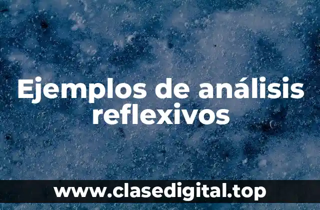 Ejemplos de análisis reflexivos