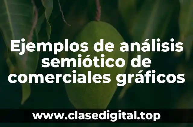 Ejemplos de análisis semiótico de comerciales gráficos
