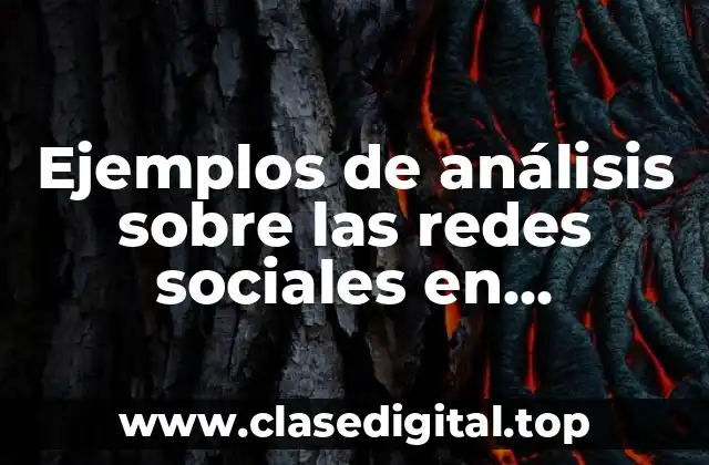 Ejemplos de análisis sobre las redes sociales en adolescentes y Significado