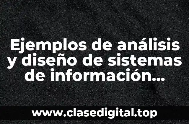 Ejemplos de análisis y diseño de sistemas de información estructurados