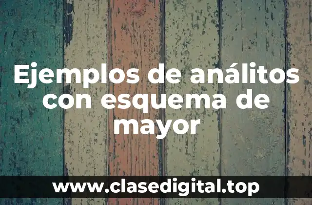 Ejemplos de análitos con esquema de mayor