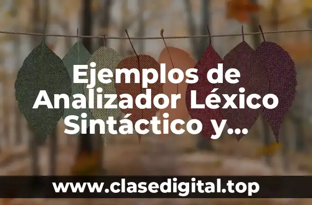Ejemplos de Analizador Léxico Sintáctico y Semántico