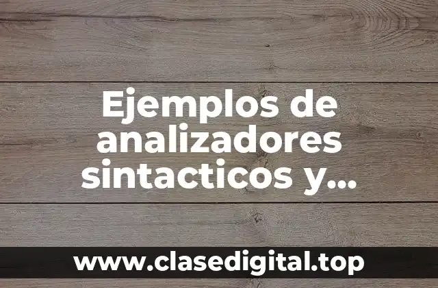 Ejemplos de analizadores sintacticos y semanticos