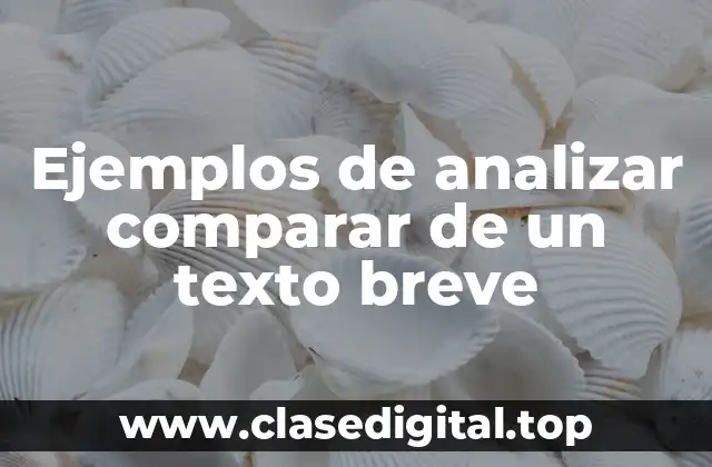 Ejemplos de analizar comparar de un texto breve