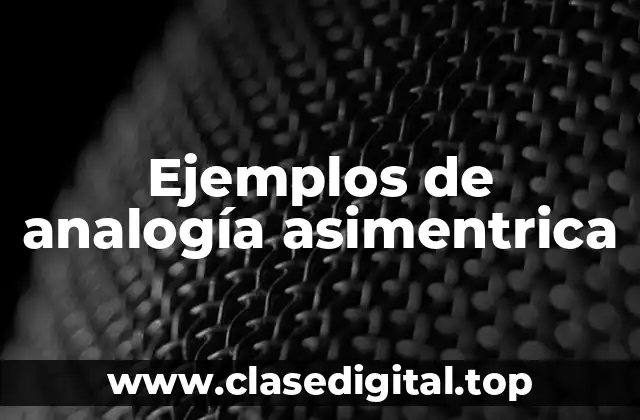 Ejemplos de analogía asimentrica