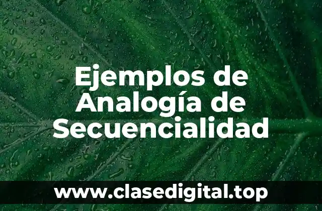 Ejemplos de Analogía de Secuencialidad