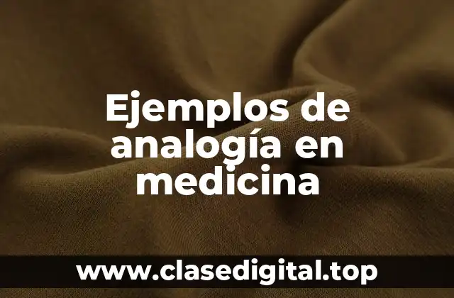 Ejemplos de analogía en medicina