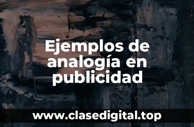 Ejemplos de analogía en publicidad