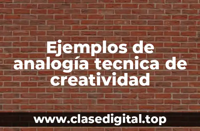 Ejemplos de analogía tecnica de creatividad