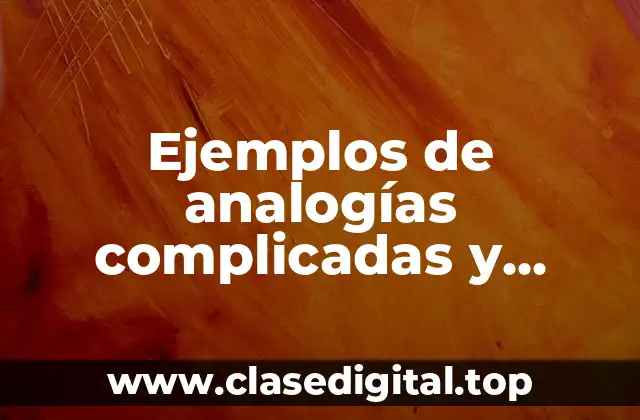 Ejemplos de analogías complicadas