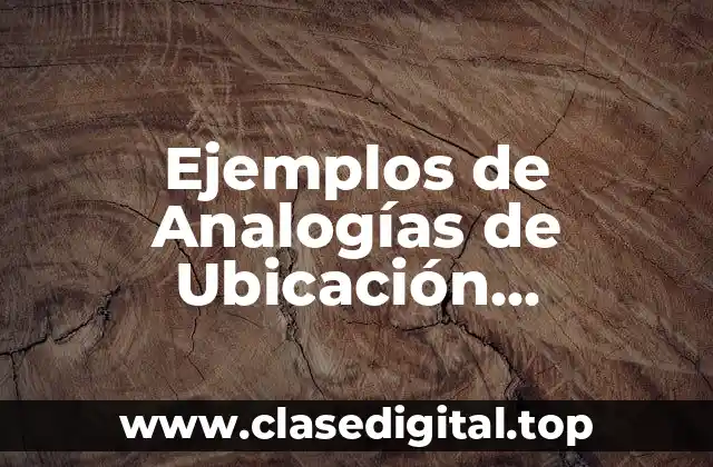 Ejemplos de Analogías de Ubicación Geográfica
