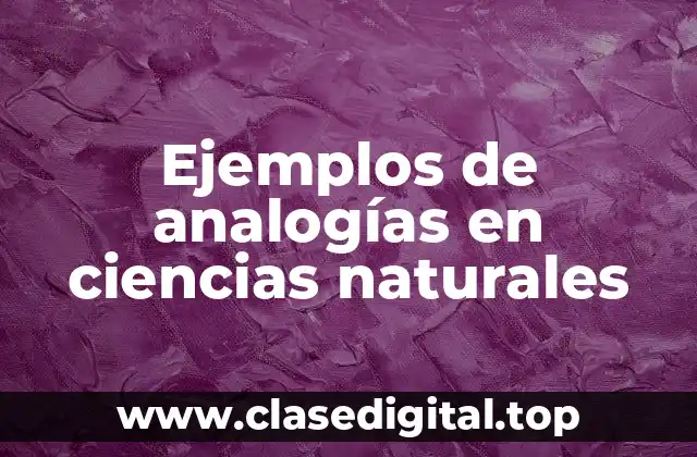 Ejemplos de analogías en ciencias naturales