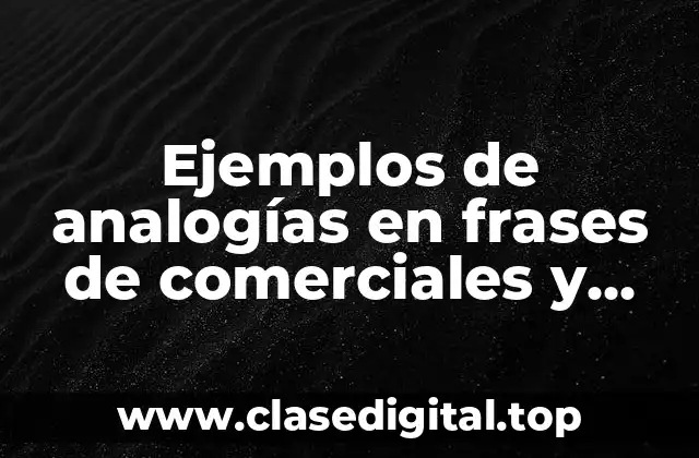 Ejemplos de analogías en frases de comerciales y Significado