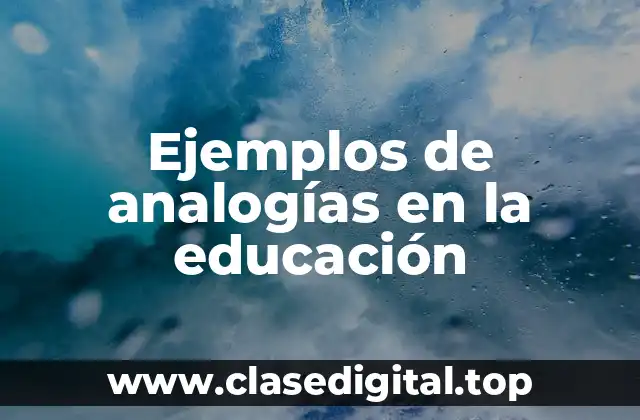 Ejemplos de analogías en la educación