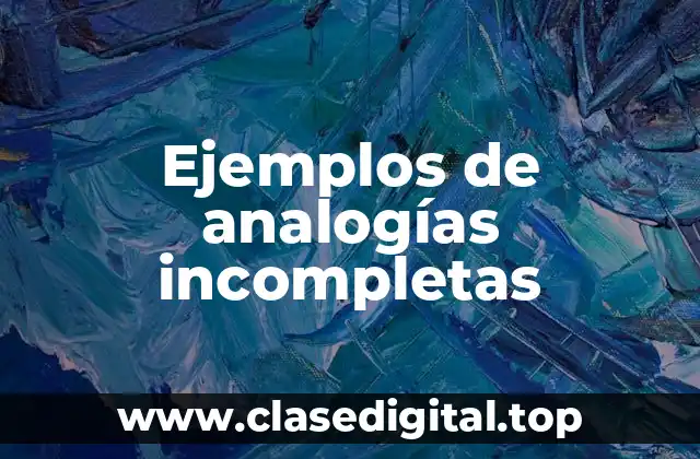 Ejemplos de analogías incompletas