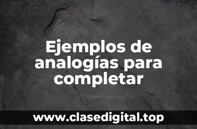 Ejemplos de analogías para completar