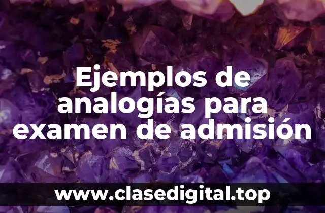 Ejemplos de analogías para examen de admisión