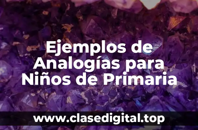 Ejemplos de Analogías para Niños de Primaria