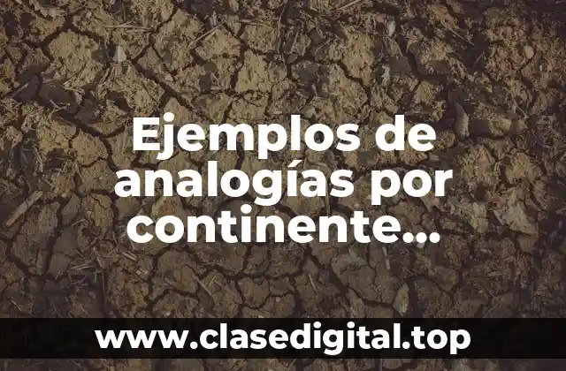 Ejemplos de analogías por continente contenido