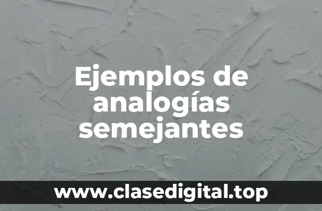 Ejemplos de analogías semejantes