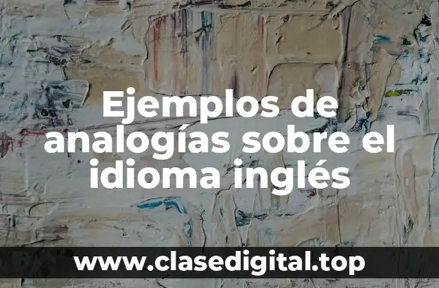 Ejemplos de analogías sobre el idioma inglés