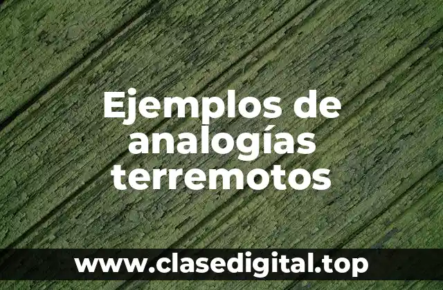 Ejemplos de analogías terremotos