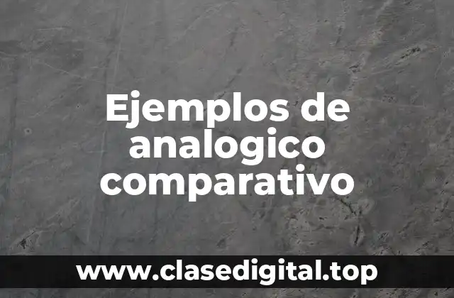 Ejemplos de analogico comparativo