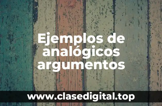 Ejemplos de analógicos argumentos