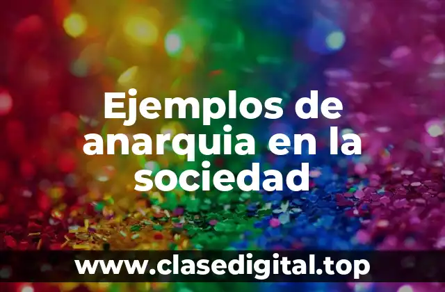 Ejemplos de anarquia en la sociedad