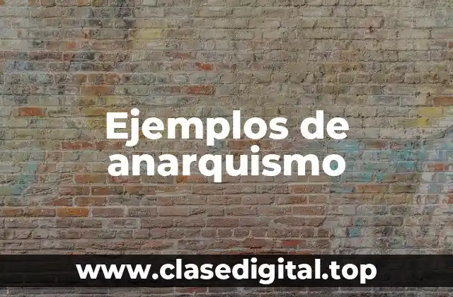 Ejemplos de anarquismo