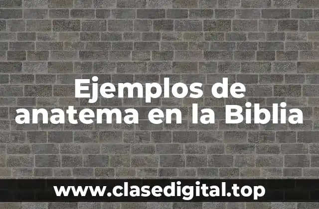 Ejemplos de anatema en la Biblia