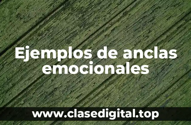 Ejemplos de anclas emocionales