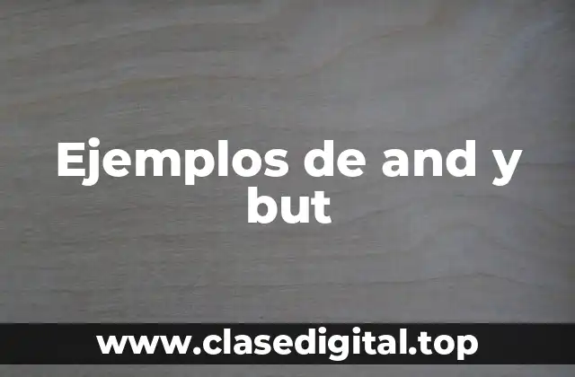 Ejemplos de and y but