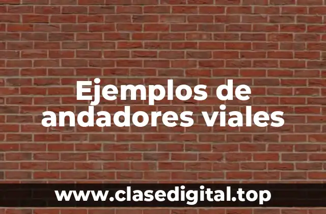 Ejemplos de andadores viales