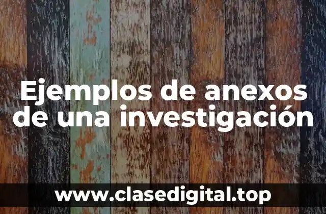 Ejemplos de anexos de una investigación