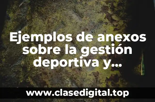 Ejemplos de anexos sobre la gestión deportiva y Significado