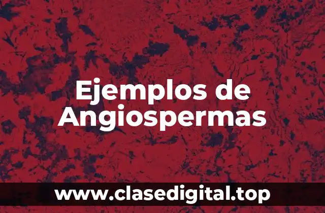 Ejemplos de Angiospermas
