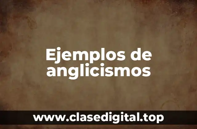 Ejemplos de anglicismos