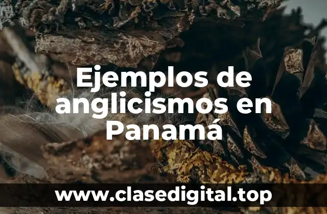 Ejemplos de anglicismos en Panamá